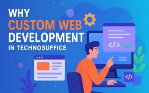 why custom web development in technosuffice